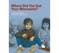 Bernelda Wheeler Where Did You Get Your Moccasins? (Tascabile)