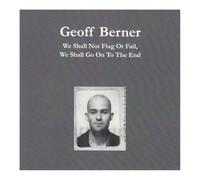 Berner, Geoff - We Shall Not Flag Or Fail