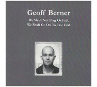 Berner,Geoff - We Shall Not Flag Or Fail,We Shall Go on to the en