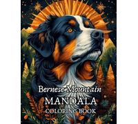 Bernese Mountain Dog Mandala Coloring Book: A Delightful Coloring Experience for Bernese Dog Lovers and Art Enthusiasts