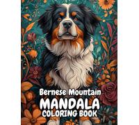 Bernese Mountain Dog Mandala Coloring Book: Bernese Mountain Dogs Mandala Coloring: Beautiful Patterns for Stress Relief and Fun (120 Pages, 8.5 x 11 inches)