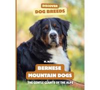 Bernese Mountain Dogs: The Gentle Giants of the Alps