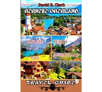 Bernese Oberland Travel Guide: Discover Thun, Spiez & Kandersteg Swiss Alpine Villages with Stunning Maps, Hidden Gems, itineraries & Insider Tips