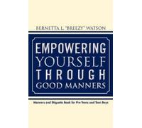 Bernetta L Watson Alexis Fergu Empowering Yourself Through Good Mann (Tascabile)