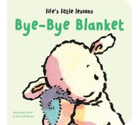 Bernette Ford Life’s Little Lessons: Bye-Bye Blanket (Libro di cartone)