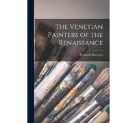 Bernhard Berenson The Venetian Painters of the Renaissance (Tascabile)