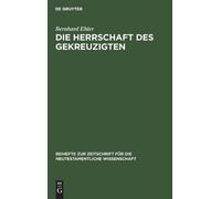 Bernhard Ehler Die Herrschaft des Gekreuzigten (Copertina rigida)