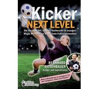 Bernhard Gusenb Kicker Next Level - Die herzliche Art, unseren Nachw (Tascabile)
