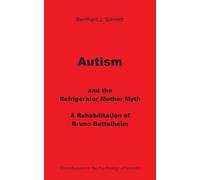 Bernhard J Schmidt Autism and the Refrigerator Mother Myth (Tascabile)