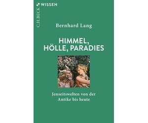 Bernhard Lang Himmel, Hölle, Paradies: Jenseitswelten von der Antike (Tascabile)