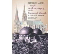 Bernhard Martin Valentin To Through Anthroposophy to the Universal C (Tascabile)