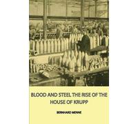 Bernhard Menne Blood And Steel - The Rise Of The House Of Krupp (Tascabile)