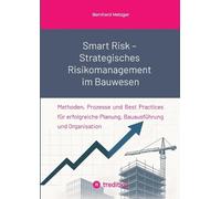 Bernhard Metzge Smart Risk - Strategisches Risikomanagement im Bauwe (Tascabile)