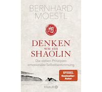 Bernhard Moestl Denken wie ein Shaolin: Die sieben Prinzipien emotio (Tascabile)