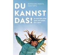 Bernhard Moestl Du kannst das: So wird dein Kind stark und schlau f (Tascabile)