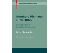 Bernhard Riemann 1826-1866: Turning Points in the Conception of Mathematics