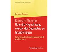 Bernhard Riemann „Über die Hypothesen, welche der Geometrie zu Grunde liegen“