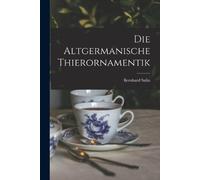 Bernhard Salin Die Altgermanische Thierornamentik (Tascabile)