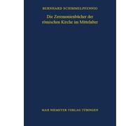 Bernhard Schimmel Die Zeremonienbücher der römischen Kirche im Mitt (Tascabile)