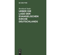 Bernhard Stade Ueber die Lage der evangelischen Kirche Deutsc (Copertina rigida)
