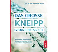 Bernhard Uehlek Das große Kneipp-Gesundheitsbuch: Mehr als nur Wasse (Tascabile)
