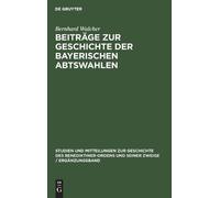 Bernhard Walche Beiträge Zur Geschichte Der Bayerischen Abtsw (Copertina rigida)