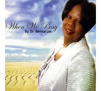 Bernice Dr. Lee - When We Pray