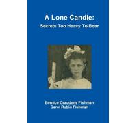 Bernice Fishman Carol Fishma A Lone Candle: Secrets Too Heavy to Bea (Tascabile)