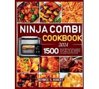 Bernice S Robert Ninja Combi Cookbook 2024 (Tascabile)