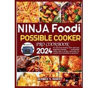 Bernice S Robert Ninja Foodi Possible Cooker Pro Cookbook 2024 (Tascabile)