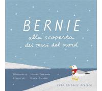 Bernie alla scoperta dei mari del Nord. Ediz. bilingue