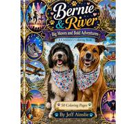 Bernie and River - Big Moves and Bold Adventures