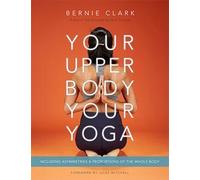 Bernie Clark Your Upper Body, Your Yoga (Tascabile)