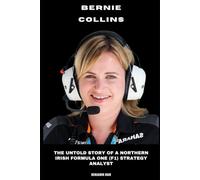 Bernie Collins: The Untold Story of a Northern Irish Formula One (F1) Strategy Analyst