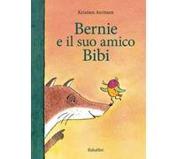 Bernie e il suo amico Bibi. Ediz. a colori