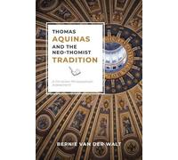 Bernie J Van Der Walt Thomas Aquinas and the Neo-Thomist Tradition (Tascabile)