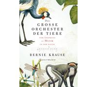 Bernie Krause Das große Orchester der Tiere. Vom Ursprung der (Copertina rigida)