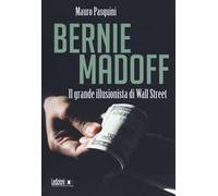 Bernie Madoff. Il grande illusionista di Wall Street