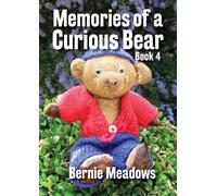 Bernie Meadows Memories of a Curious Bear, BOOK 4 (Tascabile)