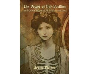 Bernie Mojzes The Power of Her Position (Tascabile)