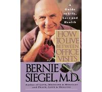 Bernie S. Siegel How to Live between Office Visits (Tascabile)