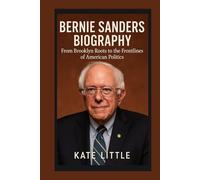 BERNIE SANDERS BIOGRAPHY: From Brooklyn Roots to the Frontlines of American Politics