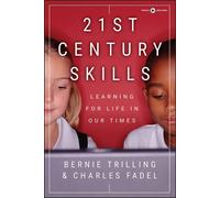 21st Century Skills: Learning for Life in Our Times