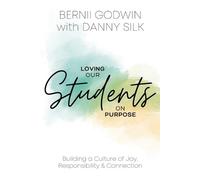 Bernii Godwin Danny Silk Loving our Students on Purpose (Tascabile)
