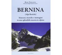 Bernina (Alpi Retiche). Itinerari, ricerche e immagini in uno spl