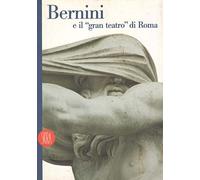 Bernini e il «Gran teatro» di Roma. Ediz. illustrata