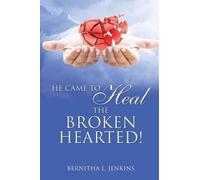 Bernitha L Jenkins He Came to Heal the Broken Hearted (Tascabile)