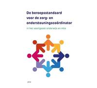 Beroepsstandaard voor de zorg- en ondersteuningscoördinator: in het voortgezet onderwijs en mbo