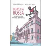 Berretta rossa. Storie di Bologna attraverso i centri sociali