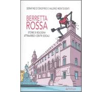 Berretta rossa. Storie di Bologna attraverso i centri sociali - Monteventi...